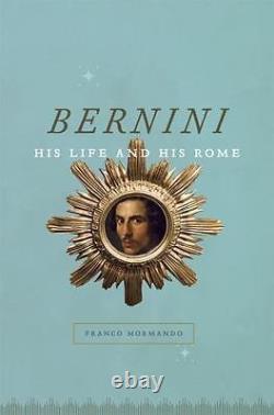 BERNINI HIS LIFE AND HIS ROME By Franco Mormando Hardcover BRAND NEW