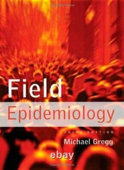 BY MICHAEL GREGG FIELD EPIDEMIOLOGY 3RD (THIRD) EDITION Hardcover BRAND NEW