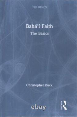 Baha'i Faith The Basics, Hardcover by Buck, Christopher, Brand New, Free sh