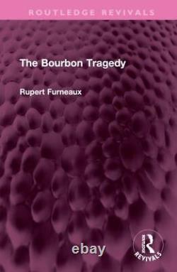 Bourbon Tragedy, Hardcover by Furneaux, Rupert, Brand New, Free shipping in t