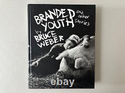 Branded Youth And Other Stories By Bruce Weber First Edition Like New