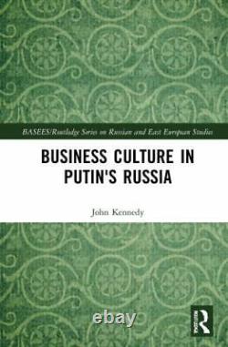 Business Culture in Putin's Russia, Hardcover by Kennedy, John, Brand New, Fr
