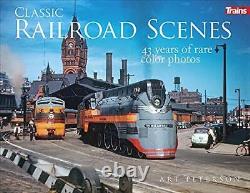 CLASSIC RAILROAD SCENES By Art Peterson Hardcover BRAND NEW