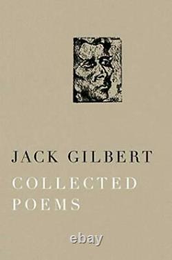 COLLECTED POEMS By Jack Gilbert Hardcover BRAND NEW