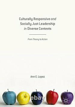 CULTURALLY RESPONSIVE AND SOCIALLY JUST LEADERSHIP IN By Ann E. Lopez BRAND NEW