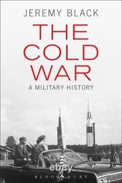 Cold War A Military History, Hardcover by Black, Jeremy, Brand New, Free sh