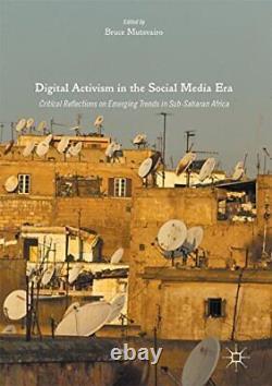 DIGITAL ACTIVISM IN THE SOCIAL MEDIA ERA CRITICAL By Bruce Mutsvairo BRAND NEW