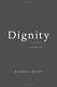 Dignity Its History And Meaning By Michael Rosen Hardcover Brand New