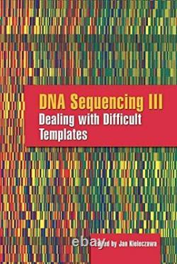 DNA SEQUENCING III DEALING WITH DIFFICULT TEMPLATES By Jan Kieleczawa BRAND NEW