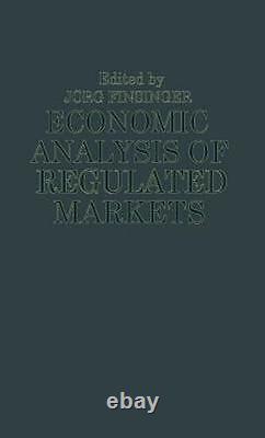 ECONOMIC ANALYSIS OF REGULATED MARKETS By Jorg Finsinger Hardcover BRAND NEW