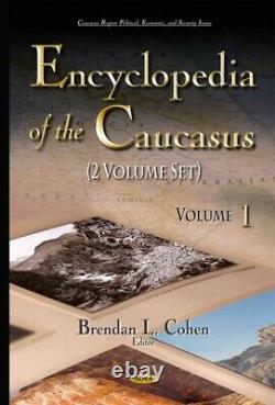 Encyclopedia of the Caucasus, Hardcover by Cohen, Brendan L. (EDT), Brand New