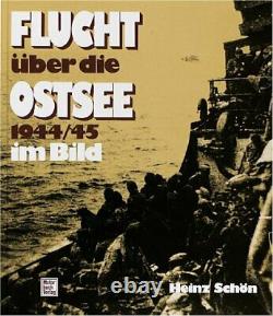 FLUCHT UBER DIE OSTSEE 1944-45 IM BILD EIN FOTO-REPORT By Heinz Schon BRAND NEW
