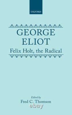 Felix Holt, the Radical, Hardcover by Eliot, George Thomson, Fred C, Brand