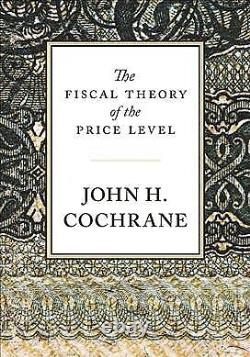 Fiscal Theory of the Price Level, Hardcover by Cochrane, John H, Brand New