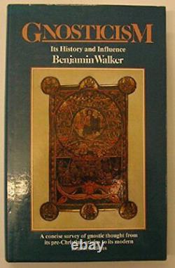 GNOSTICISM ITS HISTORY AND INFLUENCE By Benjamin Walker Hardcover BRAND NEW