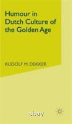 HUMOUR IN DUTCH CULTURE OF THE GOLDEN AGE By R. Dekker Hardcover BRAND NEW