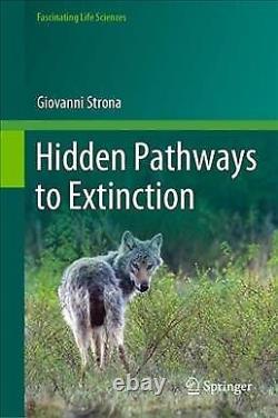 Hidden Pathways to Extinction, Hardcover by Strona, Giovanni, Brand New, Free
