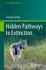 Hidden Pathways To Extinction, Hardcover By Strona, Giovanni, Brand New, Free
