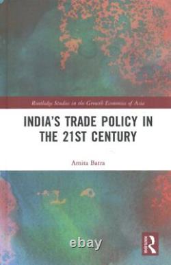 India's Trade Policy in the 21st Century, Hardcover by Batra, Amita, Brand Ne