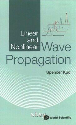 Linear and Nonlinear Wave Propagation, Hardcover by Kuo, Spencer, Brand New