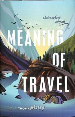 Meaning of Travel Philosophers Abroad, Hardcover by Thomas, Emily, Brand Ne