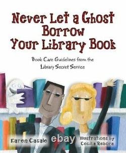 NEVER LET A GHOST BORROW YOUR LIBRARY BOOK BOOK CARE By Karen Casale BRAND NEW