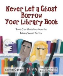 NEVER LET A GHOST BORROW YOUR LIBRARY BOOK BOOK CARE By Karen Casale BRAND NEW