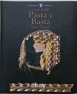 PASTA E BASTA - JUST PASTA! By Giorgio Nardelli Hardcover BRAND NEW