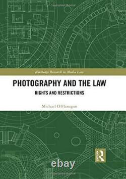 PHOTOGRAPHY AND THE LAW RIGHTS AND RESTRICTIONS By Michael Oflanagan BRAND NEW