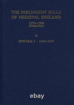 Parliament Rolls of Medieval England, 1275-1504 Edward I, 1294 -1307, Hardc