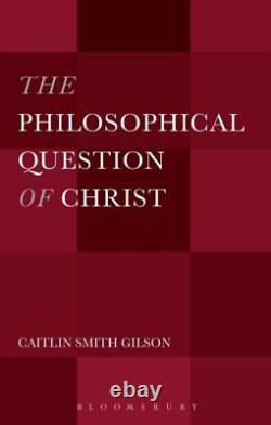 Philosophical Question of Christ, Hardcover by Gilson, Caitlin Smith, Brand N