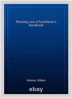 Planning Law a Practitioner's Handbook, Hardcover by Webster, William, Brand