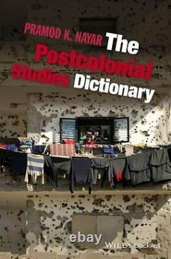 Postcolonial Studies Dictionary, Hardcover by Nayar, Pramod K, Brand New, Fr