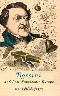 Rossini and Post-Napoleonic Europe, Hardcover by Roberts, Warren, Brand New