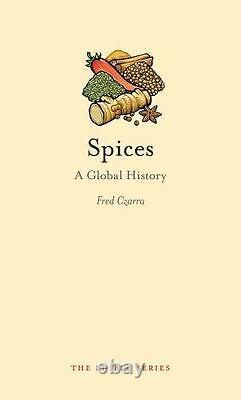 SPICES A GLOBAL HISTORY (EDIBLE) By Fred Czarra Hardcover BRAND NEW
