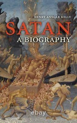 Satan A Biography, Hardcover by Kelly, Henry Ansgar, Brand New, Free shippi