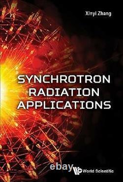 Synchrotron Radiation Applications, Hardcover by Zhang, Xinyi (EDT), Brand Ne
