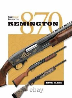 THE GUN DIGEST BOOK OF THE REMINGTON 870 By Nick Hahn Hardcover BRAND NEW