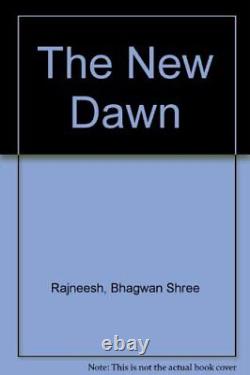 THE NEW DAWN By Bhagwan Shree Rajneesh Hardcover BRAND NEW