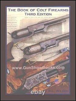The Book of Colt Firearms, 3rd Ed. (R. L. Wilson) (Brand New) (Priority Shipping)