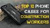 Top 10 Best Phone Cases For Construction Workers