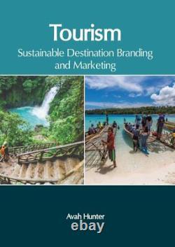 Tourism Sustainable Destination Branding and Marketing, Hardcover by Hunter