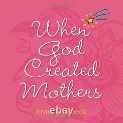 WHEN GOD CREATED MOTHERS By Erma Bombeck Hardcover BRAND NEW