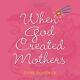 When God Created Mothers By Erma Bombeck Hardcover Brand New