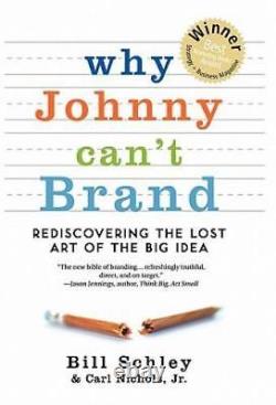 Why Johnny Cant Brand Rediscovering the Lost Art of the Big Idea VERY GOOD